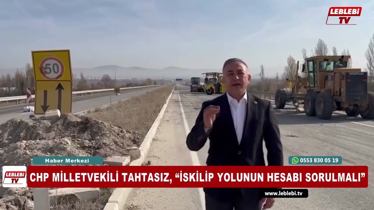 CHP Milletvekili Tahtasız, “İskilip Yolunun Hesabı Sorulmalı”