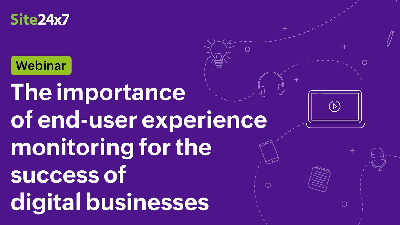 [Webinar]The importance of end-user experience monitoring for the success of digital businesses