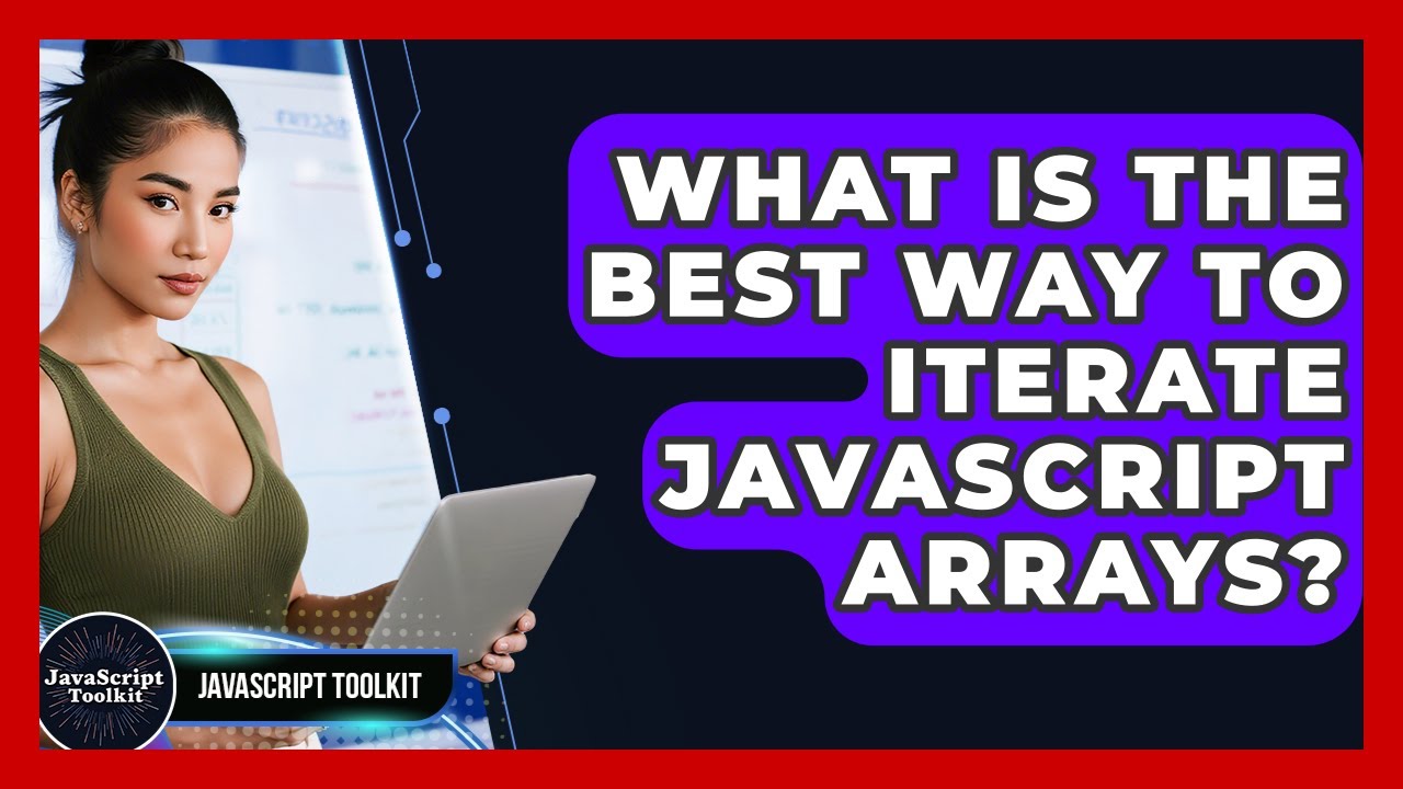 What Is The Best Way To Iterate JavaScript Arrays? - JavaScript Toolkit