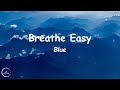 Blue - Breathe Easy (Lyrics)🎵