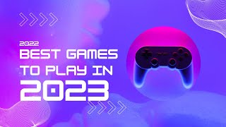 Top 12 games in 2022 to play in 2023