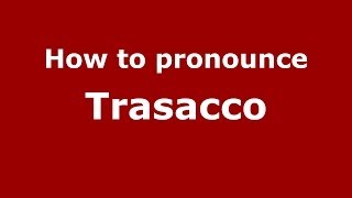 How to pronounce Trasacco