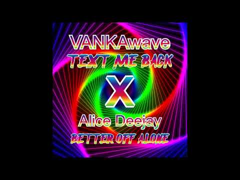 VANKAwave "TEXT ME BACK" x Alice Deejay "Better Off Alone" (Mashup) ⏐ EDM Mashup ⏐ Visualizer