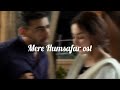 Mere Humsafar Ost Slowed Reverb Halaxhamza