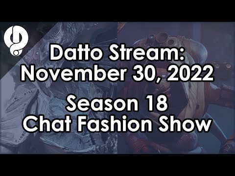 Datto Stream: Season 18 Chat Fashion Show - November 30, 2022