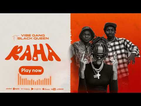 VIBE GANG FT BLACK QUEEN _RAHA(ONE TOUCH MUSIC)