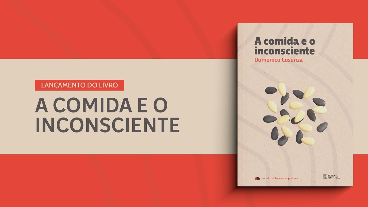 A comida e o Inconsciente com Domenico Cosenza | Editora Sinthoma