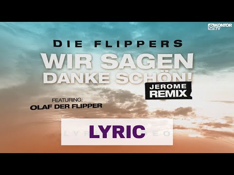 Die Flippers x Jerome feat. Olaf der Flipper - Wir sagen danke schön (Jerome Remix) (Lyric Video HD)