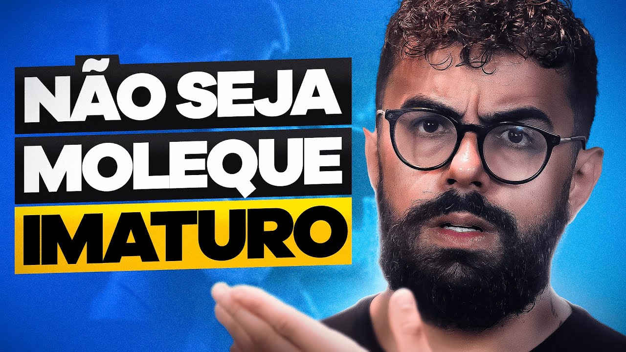 MATURIDADE: SINAIS que VOCÊ é um HOMEM IMATURO aos 30