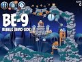 Angry Birds Star Wars 2 Rebels Level BE-9 Walkthrough 3 Star