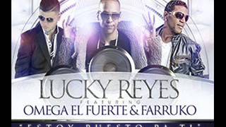 Omega El Fuerte Ft. Lucky Reyes &amp; Farruko - Estoy Puesto Pa Ti (Nuevo 2014)