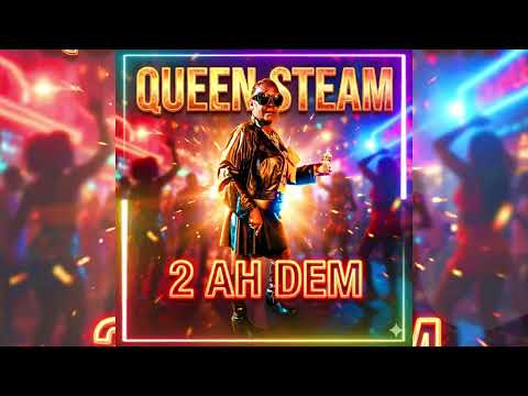Queen Steam - 2 AH DEM (Soca 2026)