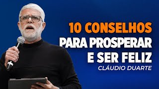 Cláudio Duarte | 10 CONSELHOS PARA SER FELIZ E PROSPERAR