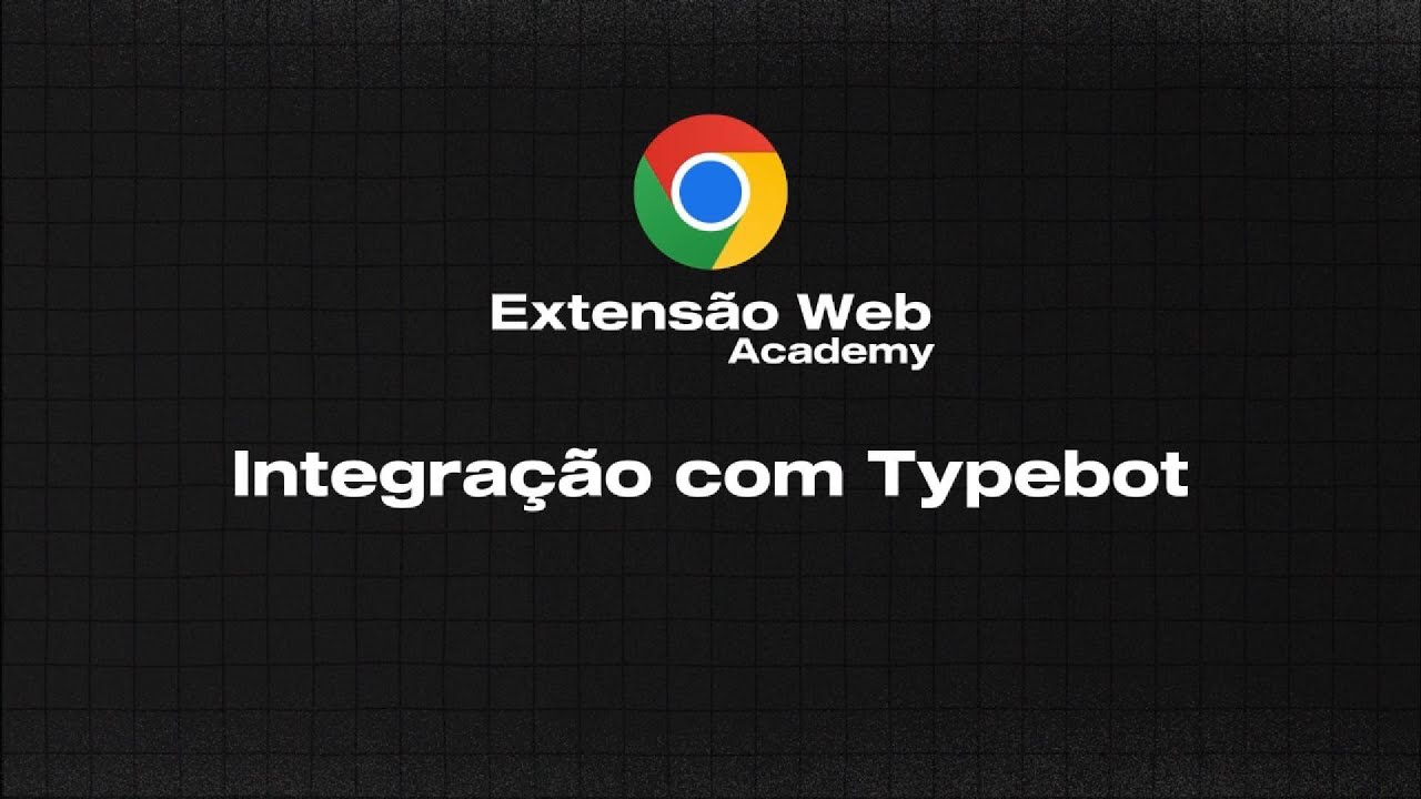 Aula 11 - Descubra a Nova Integração da Extensão Web com o TypeBot!