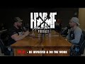#61 - BE INVOLVED & DO THE WORK | HWMF Podcast