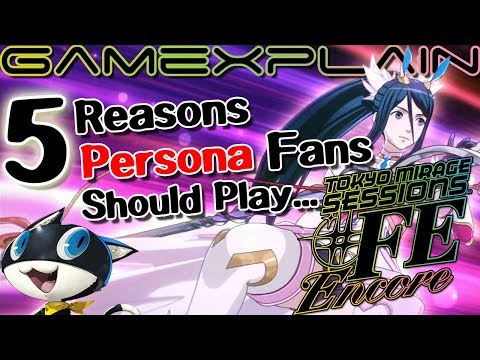 5 Reasons Persona Fans Need to Play Tokyo Mirage Sessions #FE Encore!