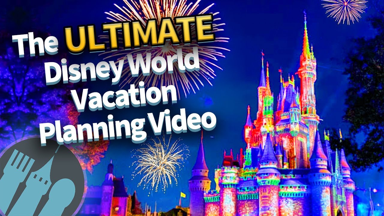 The Ultimate Disney World Vacation Planning Video
