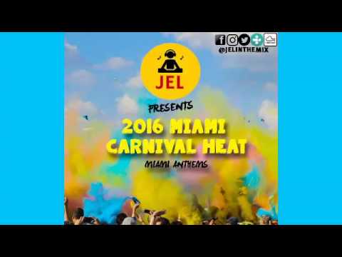 DJ JEL PRESENTS 2016 MIAMI CARNIVAL HEAT 2 [2017 SOCA MIX!!!!]