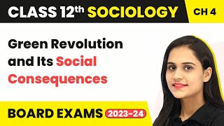Green Revolution and Its Social Consequences | Class 12 Sociology Chapter 4 2022-23