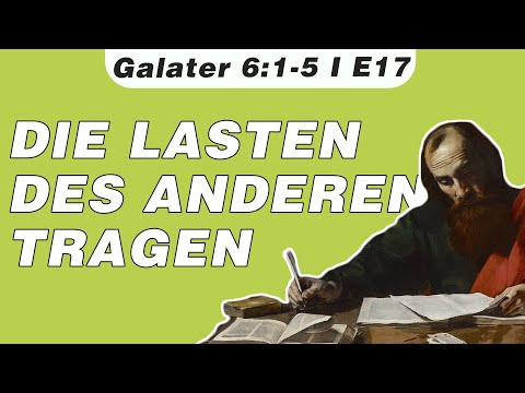 Die Lasten des Anderen Tragen: Ein Ruf zur Brüderlichen Verantwortung (Galater 6:1-5) – E17