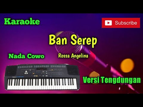 Ban Serep ( Rossa Angelina ) Karaoke Nada Cowo Versi Sandiwara - Tengdung Cover