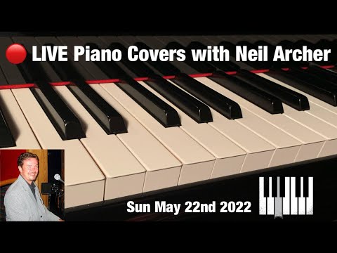 🔴 Piano Live Stream - LIVE Piano Covers with Neil Archer - Sunday May 22nd 2022