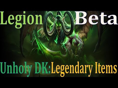Legion Beta Unholy DK Legendary Items - Information and Opinions - Testing Each One