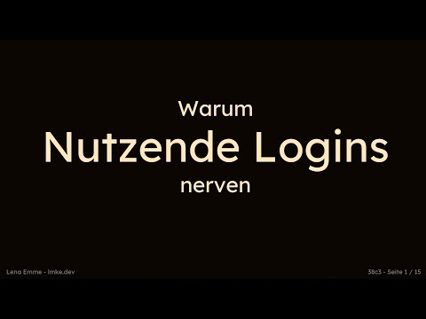 38C3 - Warum Nutzende Logins nerven