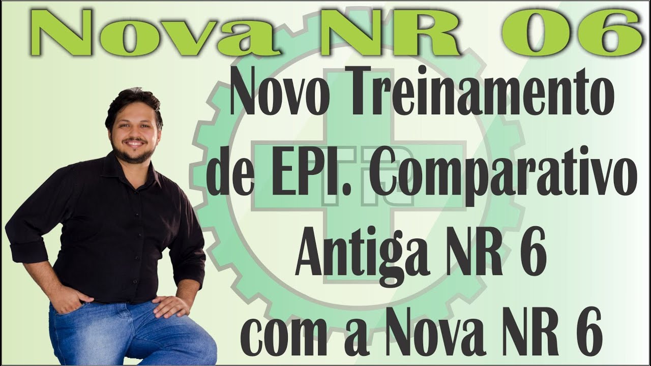 Novo Treinamento de EPI  Comparativo Antiga NR 6 com a Nova NR 6
