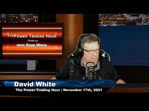 November 17th, Power Trading Hour with David White on TFNN - 2021