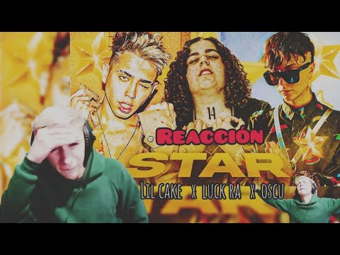 Reaccion a  STAR 💫 - LiL CaKe x Luck Ra x Oscu