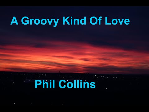 A Groovy Kind Of Love  - Phil Collins - with lyrics