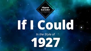 1927 - If I Could (Karaoke)