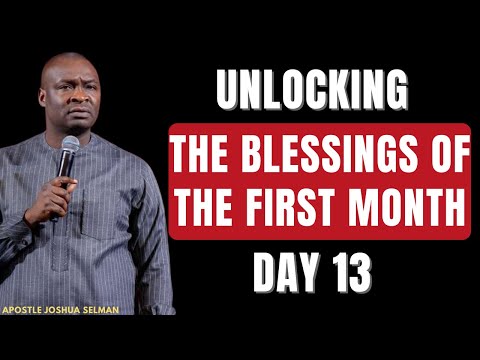 JANUARY 13 PRAYERS : UNLOCKING THE BLESSINGS OF THE FIRST MONTH - DAY 13 || APOSTLE JOSHUA SELMAN