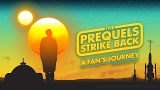 The Prequels Strike Back: A Fan's Journey - A Star Wars Documentary