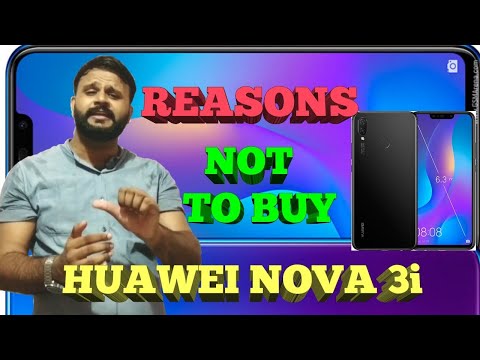 REASONS NOT TO BUY HUAWEI NOVA 3i Video