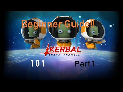 [KSP] 101 part 1 Beginner Guide!