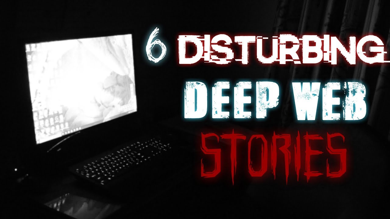 6 True Disturbing Deep Web Stories