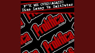 F**k Me Over (Again) (Dino Lenny & Dub Mix)