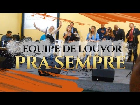 EQUIPE DE LOUVOR - Pra Sempre