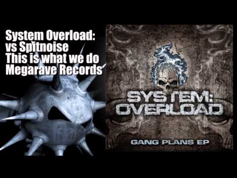 System Overload vs Spitnoise - This is what we do