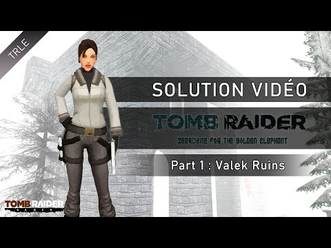 [TRLE] Tomb Raider : Search for the Golden Elephant (2011/2020) - Part 01 - Valek Ruins