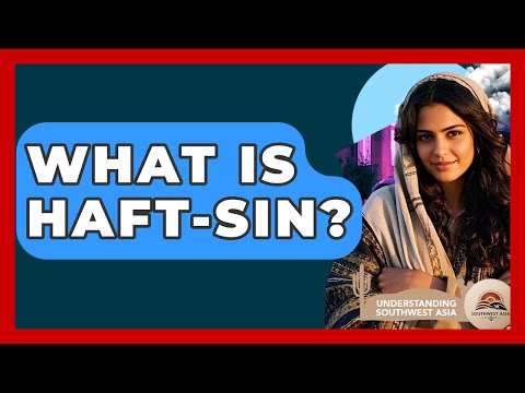What Is Haft-Sin? - Understanding Southwest Asia
