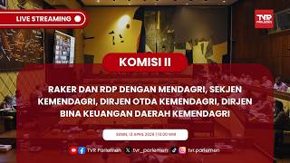 KOMISI II DPR RI RAKER / RDP DENGAN MENDAGRI , SEKJEN, DIRJEN OTDA & BINA KEUANGAN KEMENDAGRI