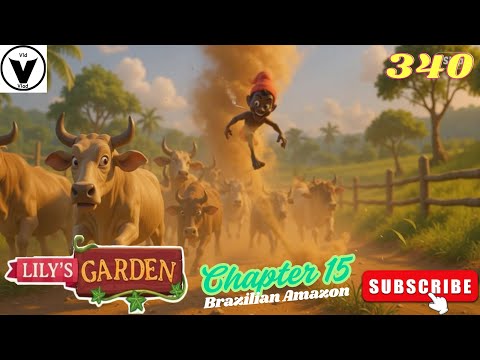 Lily's Garden Day 340 - Chapter 15 - Brazilian Amazon