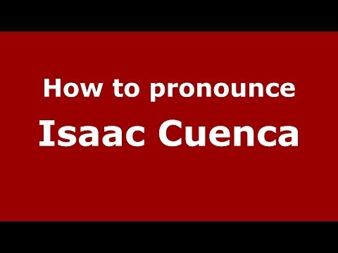 How to pronounce Isaac Cuenca (Spanish/Spain) - PronounceNames.com