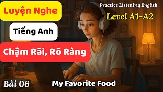 Luyện Nghe và Nói Tiếng Anh Cơ Bản - Bài 06: My Favorite Food|| Tiếng Anh cho người mới bắt đầu.