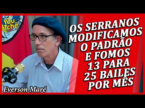 OS SERRANOS MODIFICAMOS O PADRÃO E FOMOS 13 PARA 25 BAILES POR MÊS - EVERSON MARÉ