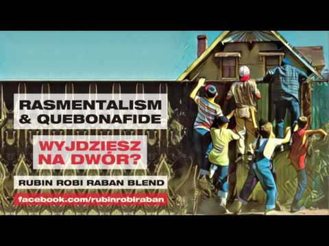 RASMENTALISM & QUEBONAFIDE - WYJDZIESZ NA DWÓR? (Rubin Robi Raban blend)