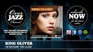 King Oliver - I'm Watchin' The Clock (1928)